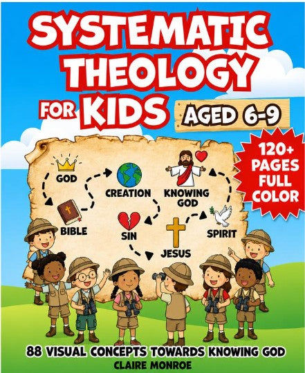 Systematic Theology for Kids (Ages 6–9) – A Fun & Visual Introduction to God, Jesus & the Bible