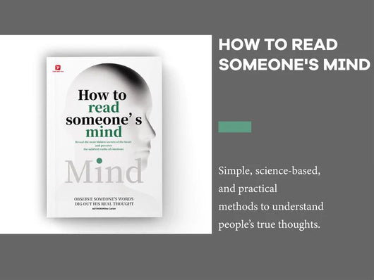 How to Read Someone’s Mind: Master the Art of Understanding People, Emotions & Hidden Intentions